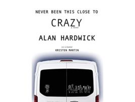 Livro Never Been This Close To Crazy de Alan Hardwick (Inglês)