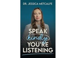 Livro Speak Kindly Youre Listening de Dr Jessica Metcalfe (Inglês - Capa Dura)