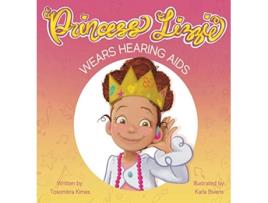 Livro Princess Lizzie Wears Hearing Aids Princess Lizzie Book de Tosombra Kimes (Inglês - Capa Dura)