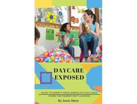 Livro Daycare Exposed What to Expect from Americas Daycares When the Parent Isnt Looking de Jessie Marie (Inglês)