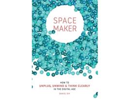 Livro Spacemaker How to Unplug Unwind and Think Clearly in the Digital Age de Daniel Sih (Inglês)