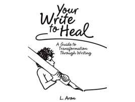 Livro Your Write to Heal de L Aron (Inglês)