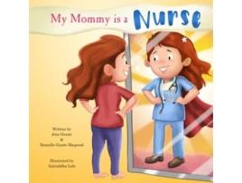 Livro My Mommy is a Nurse de Jina Giusto e Danielle Giusto Maqsood (Inglês)
