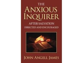 Livro The Anxious Inquirer After Salvation Directed and Encouraged de John Angell James (Inglês)
