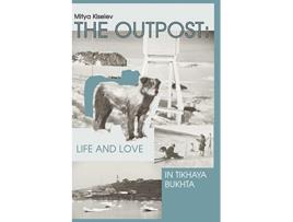 Livro The Outpost Life and Love in Tikhaya Bukhta de Mitya Kiselev (Inglês)