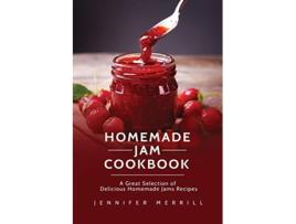 Livro Homemade Jam Cookbook A Great Selection of Delicious Homemade Jams Recipes de Jennifer Merrill (Inglês)