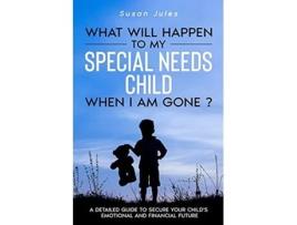 Livro What will happen to my Special Needs Child when I am gone de Susan Jules (Inglês)