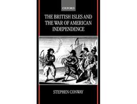 Livro British Isles and the War of American Independence de Stephen Conway (Inglês - Capa Dura)