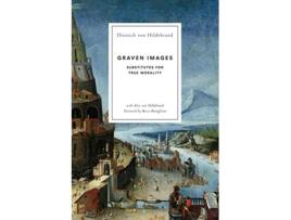 Livro Graven Images Substitutes for True Morality de Dietrich Von Hildebrand (Inglês)