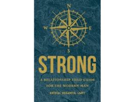 Livro Strong A Relationship Field Guide for the Modern Man de Kristal Desantis (Inglês)