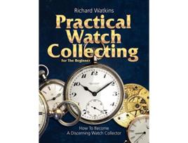 Livro Practical Watch Collecting for the Beginner de Richard Watkins (Inglês)