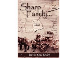 Livro Sharp Family Patrick County Virginia to Lauderdale County Alabama and Beyond de David Guy Sharp (Inglês)