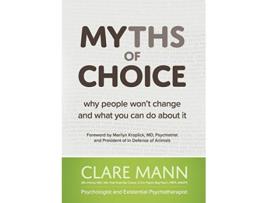 Livro Myths of Choice Why people wont change and what you can do about it de Clare Mann (Inglês)