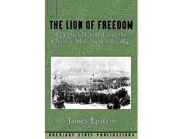 Livro The Lion of Freedom Feargus OConnor and the Chartist Movement 18321842 de James Epstein (Inglês)