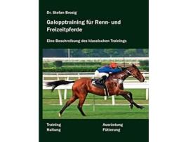 Livro Galopptraining für Renn und Freizeitpferde Eine Beschreibung des klassischen Trainings German Edition de Stefan Brosig (Alemão)