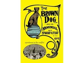 Livro The Brown Dog and His Memorial de Edward K Ford (Inglês)