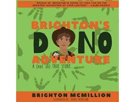 Livro Brightons Dino Adventure A not so True Story de Brighton McMillion (Inglês)