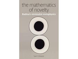 Livro The Mathematics of Novelty Badious Minimalist Metaphysics Anamnesis de Sam Gillespie (Inglês)