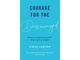 Livro Courage for the discouraged Steps to restoring faith hope and strength de Simon Lawton (Inglês)