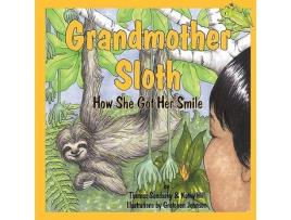 Livro Grandmother Sloth How She Got Her Smile de Thomas Sandusky Kathy Hill (Inglês)