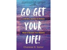 Livro Go Get Your Life A 40Day Journey to Restore Reset Reclaim Your Dreams de Charese D Sailor (Inglês)