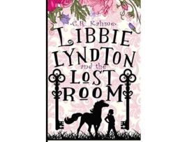 Livro Libbie Lyndton and the Lost Room The Adventures of Libbie Lyndton de CR Kahme (Inglês)