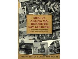 Livro Sing Us A Song Ma, Before We Say Goodbye de Carol Wainwright (Inglês)