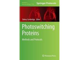Livro Photoswitching Proteins Methods and Protocols Methods in Molecular Biology 1148 de Cambridge Sidney edt (Inglês)