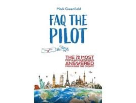 Livro FAQ the Pilot The 72 Most Popular Questions Answered From Inside the Cockpit de Mark Greenfield (Inglês)