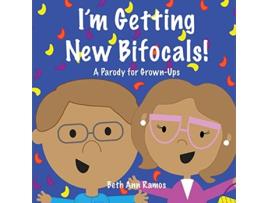 Livro Im Getting New Bifocals A Parody for GrownUps de Beth Ann Ramos (Inglês)