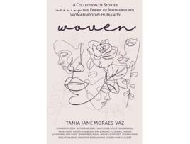 Livro WOVEN A Collection of Stories Weaving the Fabric of Motherhood Womanhood Humanity de Tania Jane MoraesVaz (Inglês)
