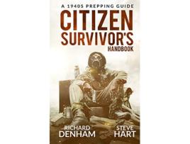 Livro Citizen Survivors Handbook A 1940s Prepping Guide de Richard Denham Steve Hart (Inglês)