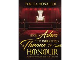 Livro From Ashes To Inheriting A Throne Of Honour de Portia Monaledi (Inglês)