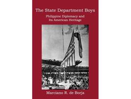 Livro The State Department Boys Philippine Diplomacy and Its American Heritage de Marciano R De Borja (Inglês)