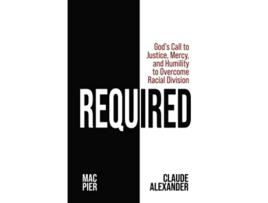 Livro Required Gods Call to Justice Mercy and Humility to Overcome Racial Division de Claude Alexander Mac Pier (Inglês)