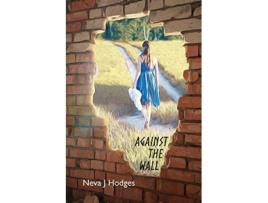 Livro Against the Wall Family and Marital Relationships de Neva J Hodges (Inglês)