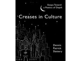 Livro Creases in Culture Essays Toward a Poetics of Depth de Dennis Patrick Slattery (Inglês)