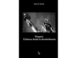 Livro Vieques Crónicas desde la desobediencia Spanish Edition de Gazir Sued (Espanhol)