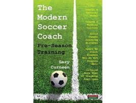 Livro The Modern Soccer Coach PreSeason Training Soccer Coaching de Gary Curneen (Inglês)