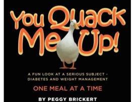 Livro You Quack Me Up! A Fun Look at a Serious Subject - Diabetes and Weight Management, One Meal at a Time Peggy Brickert (Inglês)