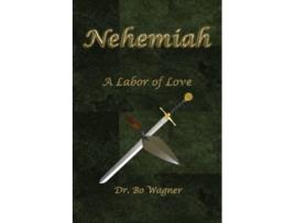 Livro Nehemiah A Labor of Love de Dr Bo Wagner (Inglês)