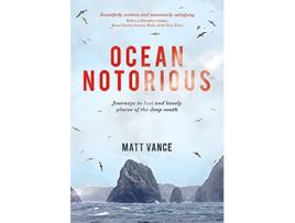 Livro Ocean Notorious Journeys to Lost and Lonely Places of the Deep South de Matt Vance (Inglês)