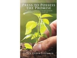Livro PRESS TO POSSESS THE PROMISE DISCOVER THE PRINCIPLES TO HELP ACTIVATE GODS PROMISES IN YOUR LIFE de ELDER KAREN J FOWLER (Inglês)