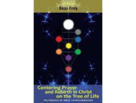 Livro centering prayer and rebirth in christ on the tree of life de kess frey (inglês)