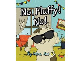 Livro No, Fluffy! No! de Mrs. Ani (Inglês)