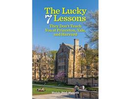Livro The Lucky 7 Lessons They Dont Teach You at Princeton Yale and Harvard de Melvin Masuda (Inglês)