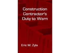 Livro Construction Contractors Duty to Warn de Eric M Zyla (Inglês)