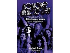 Livro No More Mr Nice Guy The inside story of the Alice Cooper Group de Michael Bruce Billy James (Inglês)