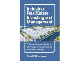 Livro Industrial Real Estate Investing and Management de Obie R Silverwood (Inglês)