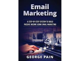 Livro Email Marketing A StepbyStep System to Build Passive Income Using Email Marketing de Tim Shek (Inglês)